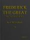 [Gutenberg 56387] • Frederick the Great / And the Rise of Prussia